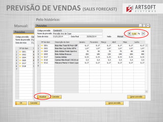 Manual:
Pelo histórico:
PREVISÃO DE VENDAS (SALES FORECAST)
 