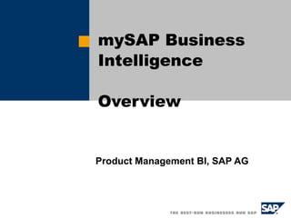 Product Management BI, SAP AG mySAP  Business  I ntelligence Overview 