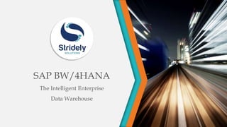 SAP BW/4HANA
The Intelligent Enterprise
Data Warehouse
 