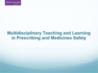 Multidisciplinary Teaching and Learning in Prescribing and Medicines Safety 