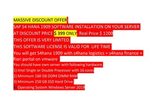 You will get S4hana 1909 with s4hana logistics + s4hana finance +
fiori portal on vmware
 