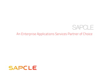 SAPCLE
An Enterprise Applications Services Partner of Choice
 