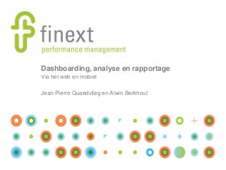 Via het web en mobiel
Jean-Pierre Quaedvlieg en Alwin Berkhout
Dashboarding, analyse en rapportage
 