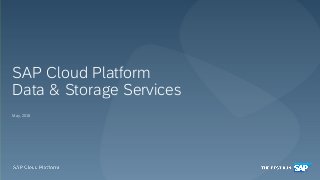 May, 2018
SAP Cloud Platform
Data & Storage Services
 