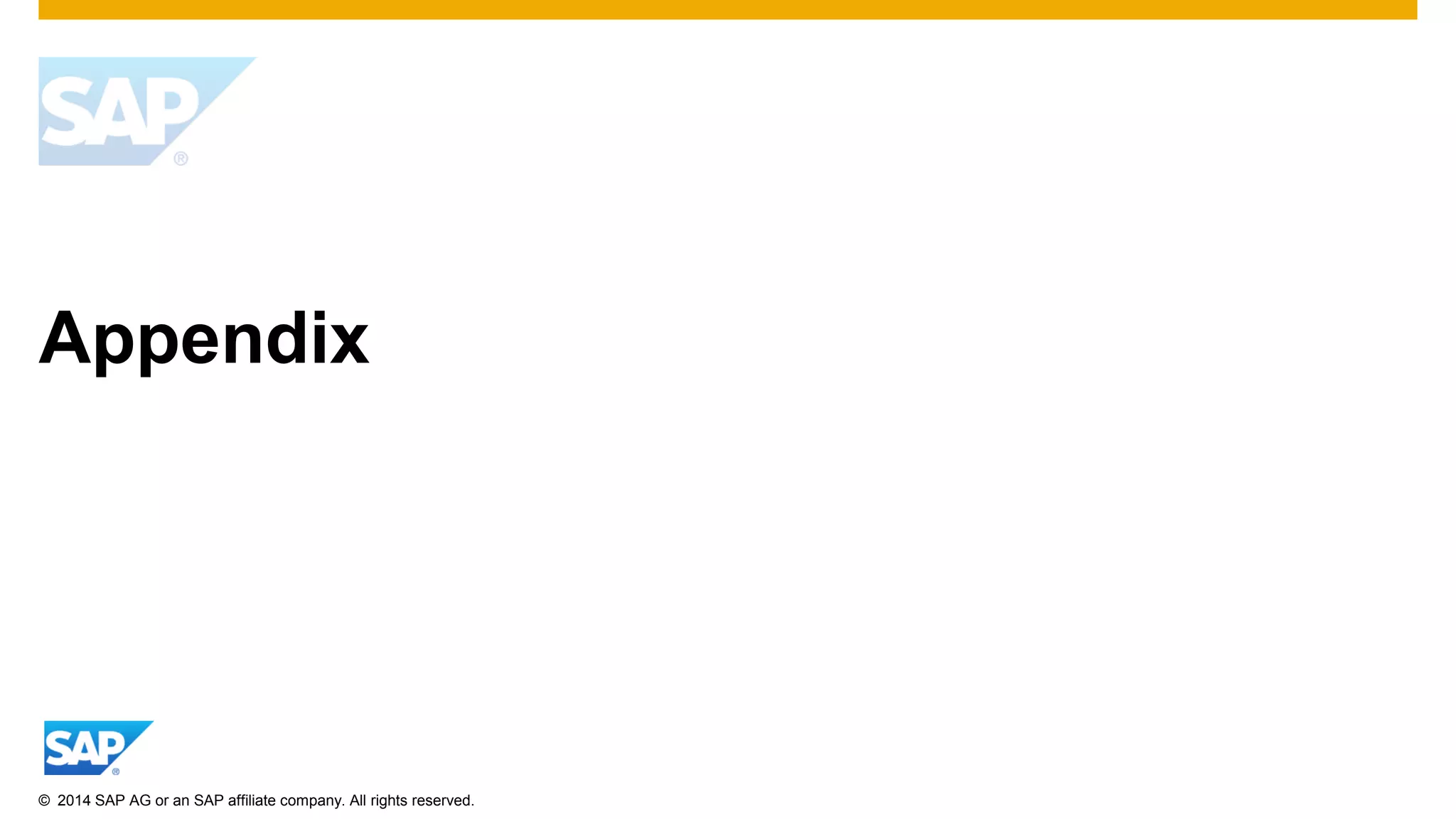 © 2014 SAP AG or an SAP affiliate company. All rights reserved.
Appendix
 
