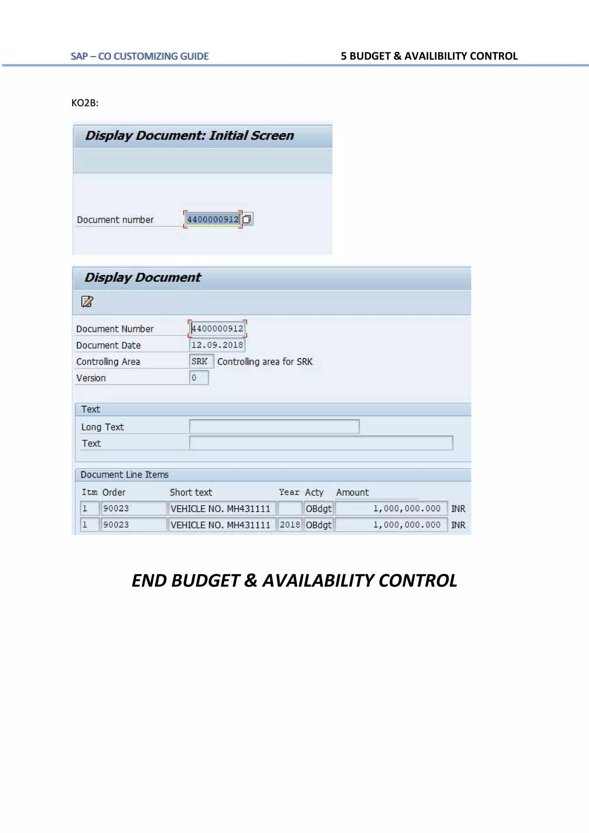 SAP – CO CUSTOMIZING GUIDE 5 BUDGET & AVAILIBILITY CONTROL
KO2B:
END BUDGET & AVAILABILITY CONTROL
 