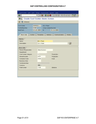 SAP CONTROLLING CONFIGURATION 4.7
Page 51 of 51 SAP R/3 ENTERPRISE 4.7
 