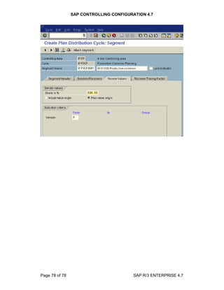 SAP CONTROLLING CONFIGURATION 4.7
Page 78 of 78 SAP R/3 ENTERPRISE 4.7
 