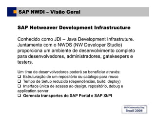 Sap Comunity Day Brasil 2009 - SAP NWDI