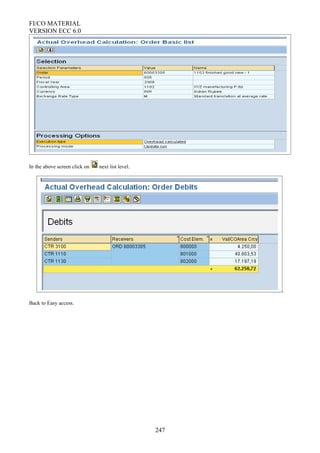 FI/CO MATERIAL
VERSION ECC 6.0
In the above screen click on next list level.
.
Back to Easy access.
247
 