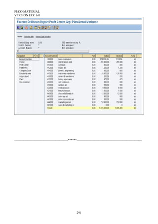 FI/CO MATERIAL
VERSION ECC 6.0
-------------------------------------------------------******-------------------------------------------------------------------
291
 