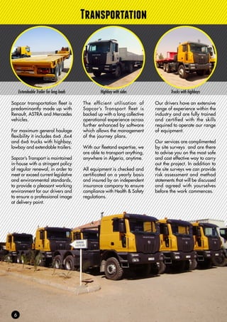Trucks with Lowboys 4x2, 6x4, 6x6 trucks Trucks with winches
Our trucks are equipped with GPS & speed monitoring devices
 