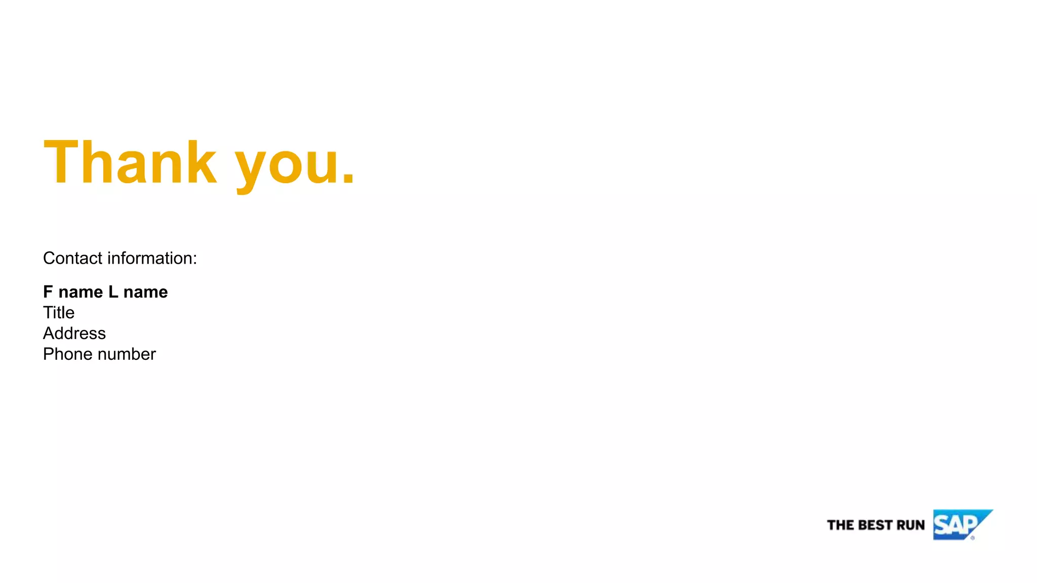Contact information:
F name L name
Title
Address
Phone number
Thank you.
 