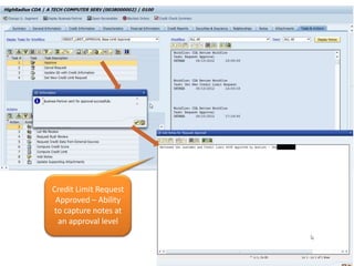 Credit Limit Approval - Analyst
Credit Limit Request
Approved – Ability
to capture notes at
an approval level
 