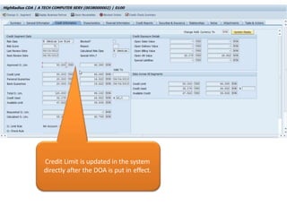 Credit Limit Tab – show approved amount.
Credit Limit is updated in the system
directly after the DOA is put in effect.
 