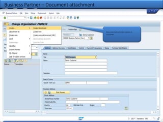 Business Partner – Document attachment
Document attachment option in
customer
 