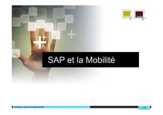+             +

                                              SAP et la Mobilité




Sqli Agency, usages & technologies u...