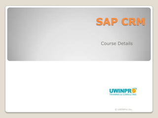 SAP CRM

Course Details




      © UWINPro Inc.
 