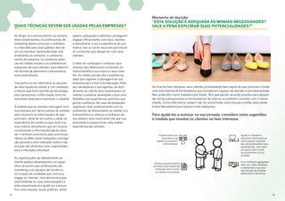 QUAIS TÉCNICAS DEVEM SER USADAS PELAS EMPRESAS?
Ao dirigir-se a consumidores ou compra­
dores empresariais, os profissionais de
marketing devem procurar o indivíduo
e o mercado para esse público-alvo de
um só indivíduo. Você pode fazer isso
analisando as compras, o comporta­
mento de compras, as conversas públi­
cas em mídias sociais e as preferências
expressas de seus clientes, para determi­
nar formas de aprimorar e personalizar
suas experiências.
Concentre-se em identificar as lacunas
de informação do cliente e crie conteúdo
e táticas que tirem partido da tecnologia
para apresentar a informação certa no
momento certo para maximizar o impacto.
À medida que os clientes interagem com
sua empresa em vários pontos de contato
para reunirem as informações de que
precisam, deve ter em conta o canal na
experiência de comércio que você cria.
Isso implica reconhecer que um acesso
conveniente a informações gerais deve
ser o atributo prioritário para uma expe­
riência na Web móvel, enquanto uma liga­
ção pessoal e uma interação subtil e não
forçada são atributos mais importantes
para a interação individual.
As organizações de atendimento ao
cliente podem desempenhar um papel
ativo no auxílio aos profissionais de
marketing e às equipes de comércio,
na criação de conteúdo que instrua e
engaje os clientes. Isso demonstra que
você entende as suas preocupações e
está empenhado em ajudá-los a encon­
trar uma solução. Guias práticos, white
papers, pesquisas e webinars conseguem
engajar eficazmente com seus clientes
e demonstrar a voz e experiência da sua
marca. Use-os como recursos para iniciar
as conversas que deseja ter com seus
clientes.
Ir além do conteúdo e conectar seus
clientes aos defensores existentes da
marca beneficia sua marca e seus clien­
tes. As mídias sociais são a plataforma
ideal para agilizar a passagem de sua
empresa para a fase Consideração. Pedir
aos vendedores e aos agentes de aten­
dimento ao cliente para incentivarem os
clientes a publicar avaliações criará uma
biblioteca de experiências positivas que
geram confiança. No caso de avaliações
negativas, lidar publicamente com os
problemas de atendimento ao cliente cria
transparência e reforça a confiança do
seu público-alvo, mostrando-lhe que sua
prioridade é proporcionar uma melhor
experiência aos clientes.
Momento de decisão:
“ESTA SOLUÇÃO É ADEQUADA ÀS MINHAS NECESSIDADES?
VALE A PENA EXPLORAR SUAS POTENCIALIDADES?”
No final da fase Interesse, seus clientes já entenderão bem aquilo de que precisam e terão
uma lista restrita de fornecedores que consideram capazes de atender à sua necessidade.
Mas ainda têm muito trabalho pela frente. Têm que decidir se estão prontos para despen­
der tempo pesquisando os fornecedores da lista ou se preferem conviver com a neces­
sidade. Como alternativa, podem não ter encontrado uma solução e estão retornando
à fase Descoberta para fazerem mais pesquisas.
Para ajudá-los a avançar na sua jornada, considere estas sugestões
à medida que envolve os clientes na fase Interesse:
Proporcione uma
experiência de
cliente consistente,
omnichannel.
Forneça proativamente
um fluxo direcionado de
conteúdo para manter
os clientes envolvidos.
Ajude os clientes a
encontrar facilmente as
informações importan­
tes, personalizando suas
experiências, com base
em quem são e onde
se encontram na sua
jornada.
Crie confiança agregando
valor em cada interação
e validando a sua posi­
ção através de clientes
defensores e terceiros.
15	16
 