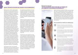 Momento de decisão:
“ESTOU OCUPADO. DEVO DAR-ME AO TRABALHO
DE COMPARTILHAR MINHA EXPERIÊNCIA?”
Agora que seus clientes estão usando
o produto ou serviço que descobriram,
pesquisaram e compraram, é muito pro­
vável que o contatem com perguntas,
reclamações ou feedback. Sua empresa
não deve desaparecer da vista dos
clientes após a compra. Pelo contrário,
o atendimento ao cliente deve ser pro­
ativo, ajudando os compradores a usar
seus canais preferidos para obterem
ajuda, e a sua equipe de comércio deve
certificar-se de que todas as ferramen­
tas relevantes estão implementadas
para proporcionar uma excelente expe­
riência do cliente. Algumas pessoas
leem o manual e outras não, mas uma
documentação de produto esclarece­
dora e experiências de ajuda self-service
são oportunidades que o marketing tem
de influenciar a qualidade da experiência
do cliente durante a fase Uso. Tal como
sua equipe de marketing disponibili­
zou conteúdo de alta qualidade para
os clientes criarem a sua lista restrita
de alternativas, também pode trabalhar
com as equipes de produto e suporte na
criação de documentação de produto
de alta qualidade e multimídia, que seja
também facilmente acessível. Quando
feito corretamente, isso contribuirá para
resultados de mecanismo de busca orgâ­
nicos que os clientes usam nas fases
Descoberta, Interesse e Consideração.
Você também pode criar excelentes
experiências, ao mesmo tempo que evita
custos de suporte direto, incentivando a
interação entre pares por meio da comu­
nidade social da sua marca. Facilitar
essa interação aumenta as capacidades
de suporte de sua empresa e cria uma
experiência familiar que inspira a parti­
cipação continuada – e, consequente­
mente, fidelidade à marca. No entanto,
é importante que suas equipes de marke­
ting, comércio, atendimento ao cliente
e vendas monitorem e participem dessas
conversas.
Tenha em conta que tentar forçar a dire­
ção da conversa pode levar a respostas
indesejadas. O objetivo da sua participa­
ção deve ser fornecer insight, conselhos
e orientação, e basear-se nas respos­
tas de outros clientes. Esteja presente,
preste atenção e disponibilize a ajuda
adequada – e, se necessário, transfira
a conversa para um canal de suporte
formal. Seu papel de suporte nas comu­
nidades sociais pode fazer muito pela
reputação de sua marca – tanto bem
como mal.
Enquanto fase mais longa da jornada,
o Uso representa a melhor oportunidade
para aprofundar os relacionamentos com
clientes. Campanhas personalizadas de
pós-vendas, up-sell e cross-sell podem
melhorar a experiência e gerar fidelidade.
Observe fora do seu setor o modo como
outras empresas usam programas de
fidelidade e comunicações para encon­
trar formas inovadoras de como engajar
com os seus clientes. É importante que
os clientes se sintam confiantes em rela­
ção à sua propriedade, em vez de pres­
sionados ou incomodados.
Depois de tirarem partido das mídias sociais para fala­
rem sobre a sua decisão de compra, os clientes vão
decidir se querem compartilhar a sua experiência em
relação à sua empresa e produtos. Infelizmente, as
más experiências têm maior probabilidade de serem
compartilhadas nas mídias sociais. Se os clientes sen­
tirem que a solução comprada obteve fracos resulta­
dos, vão querer avisar outros consumidores, tornando
ainda mais importante influenciá-los com experiên­
cias positivas.
Para transformar clientes em defensores:
Execute campanhas de pós-vendas para
incentivar o compartilhamento de experiên­
cias positivas, incluindo presenciais, on-line
e em comunidades.
Combine dados de mídias sociais e de clien­
tes para identificar e dirigir-se aos clientes
com maior probabilidade de serem defenso­
res da sua empresa.
Permita que as equipes de suporte e marke­
ting identifiquem e reforcem declarações
de recomendação positivas.
Atribua a sua equipe de comércio a respon­
sabilidade e a autoridade para implementar
e manter ferramentas comerciais omnichannel
que proporcionem uma experiência que
informe e capacite os clientes para tomarem
as decisões de compra mais adequadas às
suas necessidades.
Resista ao impulso de censurar comentários
negativos. Em vez disso, use-os como uma
oportunidade de demonstrar a capacidade
de resposta da sua marca às preocupações
dos clientes.
QUAIS TÉCNICAS DEVEM SER USADAS PELAS EMPRESAS?
27	28
 