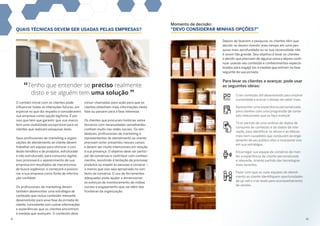 QUAIS TÉCNICAS DEVEM SER USADAS PELAS EMPRESAS?
“Tenho que entender se preciso realmente
disto e se alguém tem uma solução.”
O contato inicial com os clientes pode
influenciar todas as interações futuras, em
especial no que diz respeito a considerarem
sua empresa como opção legítima. É por
isso que tem que garantir que sua marca
tem uma visibilidade excepcional para os
clientes que realizam pesquisas leves.
Seus profissionais de marketing e organi­
zações de atendimento ao cliente devem
trabalhar em equipe para otimizar o con­
teúdo temático e de produtos, estruturado
e não estruturado, para consumo digital.
Isso promoverá o aparecimento de sua
empresa em resultados de mecanismos
de busca orgânicos, e começará a posicio­
nar a sua empresa como fonte de informa­
ção confiável.
Os profissionais de marketing devem
também desenvolver uma estratégia de
conteúdo que inclua conteúdo relevante
desenvolvido para essa fase da jornada do
cliente, consistente com outras informações
e experiências que os clientes encontrem
à medida que avançam. O conteúdo deve
incluir chamadas para ação para que os
clientes obtenham mais informações nesta
fase ou passem para a fase Interesse.
Os clientes que procuram histórias sobre
terceiros com necessidades semelhantes
confiam muito nas redes sociais. Os ven­
dedores, profissionais de marketing e
representantes de atendimento ao cliente
precisam estar presentes nesses canais
e devem ser muito intencionais em relação
à sua presença. O objetivo deve ser partici­
par de conversas e contribuir com conheci­
mentos, resistindo à tentação de promover
produtos ou impelir as pessoas a comprar –
a menos que isso seja apropriado no con­
texto da conversa. O uso de ferramentas
adequadas pode ajudar a dimensionar
os esforços de monitoramento de mídias
sociais e engajamento que vai além das
fronteiras da organização.
Momento de decisão:
“DEVO CONSIDERAR MINHAS OPÇÕES?”
Depois de fazerem a pesquisa, os clientes têm que
decidir se devem investir mais tempo em uma pes­
quisa mais aprofundada ou se sua necessidade não
é assim tão grande. Seu objetivo é levar os clientes
a decidir que precisam de alguma coisa e depois conti­
nuar usando seu conteúdo e conhecimentos especia­
lizados para engajá-los à medida que entram na fase
seguinte da sua jornada.
Para levar os clientes a avançar, pode usar
as seguintes ideias:
Criar conteúdo útil desenvolvido para inspirar
curiosidade e evocar o desejo de saber mais.
Apresentar uma experiência personalizada
para clientes com uma progressão de conte­
údo relacionado que os faça avançar.
Tirar partido de uma análise de dados de
consumo de conteúdo e de dados de inte­
ração, para identificar os ativos e as táticas
mais bem-sucedidos que conduzam ao enga-
jamento de seu público-alvo, e incorporar isso
em sua estratégia.
Encarregar sua equipe de comércio de man­
ter a experiência de cliente personalizada
e relevante, tirando partido das tecnologias
mais recentes.
Fazer com que as suas equipes de atendi­
mento ao cliente identifiquem oportunidades
de up-sell e criar leads para acompanhamento
de vendas.
11	12
 