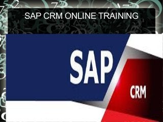 SAP CRM ONLINE TRAINING
 