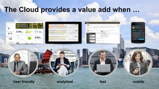 The Cloud provides a value add when …




          User friendly                analytical   fast   mobile
©  2012 SAP AG. All rights reserved.                                10
 