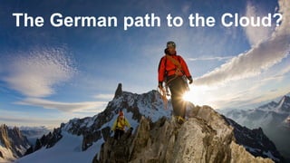 The German path to the Cloud?
 