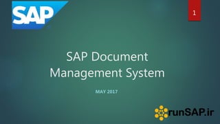 SAP Document
Management System
MAY 2017
1
 
