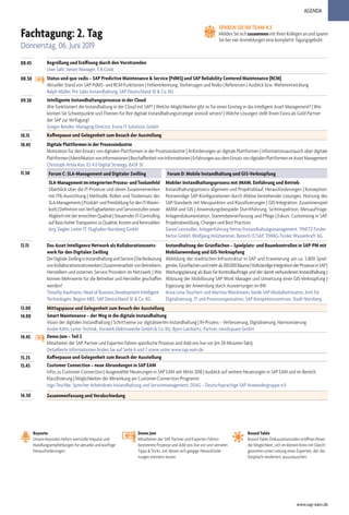 Keynote
Unsere Keynotes liefern wertvolle Impulse und
Handlungsempfehlungen für aktuelle und künftige
Herausforderungen.
Demo Jam
Mitarbeiter der SAP, Partner und Experten führen
bestimmte Prozesse und Add-ons live vor und verraten
Tipps & Tricks, mit denen sich gängige Herausforde-
rungen meistern lassen.
Round Table
Round-Table-Diskussionsrunden eröffnen Ihnen
die Möglichkeit, sich im kleinen Kreis mit Gleich-
gesinnten unter Leitung eines Experten, der das
Gespräch moderiert, auszutauschen.
AGENDA
Fachtagung: 2. Tag
Donnerstag, 06. Juni 2019
08.45 Begrüßung und Eröffnung durch den Vorsitzenden
Uwe Sahl, Senior Manager, T.A.Cook
08.50 Status und quo vadis – SAP Predictive Maintenance & Service (PdMS) und SAP Reliability Centered Maintenance (RCM)
Aktueller Stand von SAP-PdMS- und RCM-Funktionen | Fehlererkennung, Vorhersagen und Risiko | Referenzen | Ausblick bzw. Weiterentwicklung
Ralph Müller, Pre Sales Instandhaltung, SAP Deutschland SE & Co. KG
09.30 Intelligente Instandhaltungsprozesse in der Cloud
Wie funktioniert die Instandhaltung in der Cloud mit SAP? | Welche Möglichkeiten gibt es für einen Einstieg in das Intelligent Asset Management? | Wie
können Sie Schwerpunkte und Themen für Ihre digitale Instandhaltungsstrategie sinnvoll setzen? | Welche Lösungen stellt Ihnen Evora als Gold Partner
der SAP zur Verfügung?
Gregor Bender, Managing Director, Evora IT Solutions GmbH
10.15 Kaffeepause und Gelegenheit zum Besuch der Ausstellung
10.45 Digitale Plattformen in der Prozessindustrie
Motivation für den Einsatz von digitalen Plattformen in der Prozessindustrie | Anforderungen an digitale Plattformen | Informationsaustausch über digitale
Plattformen|IdentifikationvonInformationen|BeschaffenheitvonInformationen|ErfahrungenausdemEinsatzvondigitalenPlattformenimAssetManagement
Christoph Attila Kun, ES 4.0 Digital Strategy, BASF SE
11.30 Forum C: SLA-Management und Digitaler Zwilling Forum D: Mobile Instandhaltung und GIS-Verknüpfung
SLA-ManagementimintegriertenProzess-undToolumfeld
Überblick über die IT-Prozesse und deren Zusammenwirken
mit ITIL-Ausrichtung | Methodik, Rollen und Tooleinsatz des
SLA-Managements|Produkt-undPreisbildungfürdenIT-Waren-
korb | Definition von Verfügbarkeiten und Servicestufen sowie
AbgleichmitdererreichtenQualität|SteuerndesIT-Controlling
aufBasishoherTransparenzzuQualität,KostenundKennzahlen
Jörg Ziegler, Leiter IT, Flughafen Nürnberg GmbH
Mobiler Instandhaltungsprozess mit iMAM, Einführung und Betrieb
Instandhaltungsprozess allgemein und Projektablauf, Herausforderungen | Konzeption:
Notwendige SAP-Konfigurationen durch Ablöse bestehender Lösungen, Nutzung des
SAP-Standards mit Messpunkten und Klassifizierungen | GIS-Integration: Zusammenspiel
iMAM und GIS | Anwendungsbeispiele: Durchführung, Sichtinspektion, Messaufträge,
Anlagendokumentation, Stammdatenerfassung und Pflege | Exkurs: Customizing in SAP,
Projektabwicklung, Changes und Best Practices
Daniel Leismüller, Anlagenführung Netze/Instandhaltungsmanagement, TINETZ-Tiroler
Netze GmbH; Wolfgang Holzhammer, Bereich IT/SAP, TIWAG-Tiroler Wasserkraft AG
12.15 Das Asset Intelligence Network als Kollaborationsnetz-
werk für den Digitalen Zwilling
DerDigitaleZwillinginInstandhaltungundService|DieBedeutung
vonKollaborationsnetzwerken|ZusammenarbeitvonBetreibern,
Herstellern und externen Service Providern im Netzwerk | Wie
können Mehrwerte für die Betreiber und Hersteller geschaffen
werden?
Timothy Kaufmann, Head of Business Development Intelligent
Technologies, Region MEE, SAP Deutschland SE & Co. KG
Instandhaltung der Grünflächen – Spielplatz- und Baumkontrollen in SAP-PM mit
Mobilanwendung und GIS-Verknüpfung
Abbildung der städtischen Infrastruktur in SAP und Erweiterung um ca. 3.800 Spiel-
geräte, Grünflächenundmehrals100.000Bäume|VollständigeIntegrationderProzesseinSAP|
Wartungsplanung als Basis für Kontrollaufträge und der damit verbundenen Instandhaltung |
Ablösung der Mobillösung SAP Work Manager und Umsetzung einer GIS-Verknüpfung |
Ergänzung der Anwendung durch Auswertungen im BW
Anna Lena Teuchert und Martina Weickmann, beide SAP Modulbetreuerin, Amt für
Digitalisierung, IT und Prozessorganisation, SAP Kompetenzzentrum, Stadt Nürnberg
13.00 Mittagspause und Gelegenheit zum Besuch der Ausstellung
14.00 Smart Maintenance – der Weg in die digitale Instandhaltung
Vision der digitalen Instandhaltung | 	Schrittweise zur digitalisierten Instandhaltung | IH-Prozess – Verbesserung, Digitalisierung, Harmonisierung
André Köhn, Leiter Technik, Vorwerk Elektrowerke GmbH & Co. KG; Björn Lambertz, Partner, mindsquare GmbH
14.45 Demo Jam – Teil 2
Mitarbeiter der SAP, Partner und Experten führen spezifische Prozesse und Add-ons live vor (im 20-Minuten-Takt).
Detaillierte Informationen finden Sie auf Seite 6 und 7 sowie unter www.sap-eam.de
15.25 Kaffeepause und Gelegenheit zum Besuch der Ausstellung
15.45 Customer Connection – neue Abrundungen in SAP EAM
Infos zu Customer Connection | Ausgewählte Neuerungen in SAP EAM seit Mitte 2018 | Ausblick auf weitere Neuerungen in SAP EAM und im Bereich
Klassifizierung | Möglichkeiten der Mitwirkung am Customer-Connection-Programm
Ingo Teschke, Sprecher Arbeitskreis Instandhaltung und Servicemanagement, DSAG – Deutschsprachige SAP Anwendergruppe e.V.
16.30 Zusammenfassung und Verabschiedung
SPAREN SIE IM TEAM 4:3
Melden Sie sich zusammen mit Ihren Kollegen an und sparen
Sie bei vier Anmeldungen eine komplette Tagungsgebühr.
www.sap-eam.de
 