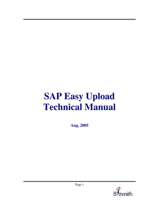 SAP Easy Upload
Technical Manual
      Aug, 2005




        Page 1
 