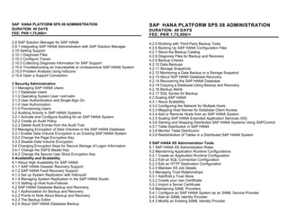 SAP HANA PLATFORM SPS 08 ADMINISTRATION
DURATION: 40 DAYS
FEE: PKR 1,75,000/=
2.9 SAP Solution Manager for SAP HANA
2.9.1 Integrating SAP HANA Administration with SAP Solution Manager
2.10 Getting Support
2.10.1 Diagnosis Files
2.10.2 Configure Traces
2.10.3 Collecting Diagnosis Information for SAP Support
2.10.4 Troubleshooting an Inaccessible or Unresponsive SAP HANA System
2.10.5 Problem Analysis Using hdbcons
2.10.6 Open a Support Connection
3 Security Administration
3.1 Managing SAP HANA Users
3.1.1 Database Users
3.1.2 Operating System User <sid>adm
3.1.3 User Authentication and Single-Sign On
3.1.4 User Authorization
3.1.5 Provisioning Users
3.2 Auditing Activity in SAP HANA Systems
3.2.1 Activate and Configure Auditing for an SAP HANA System
3.2.2 Create an Audit Policy
3.2.3 Delete Audit Entries from the Audit Trail
3.3 Managing Encryption of Data Volumes in the SAP HANA Database
3.3.1 Enable Data Volume Encryption in an Existing SAP HANA System
3.3.2 Change the Page Encryption Key
3.3.3 Disable Data Volume Encryption
3.4 Changing Encryption Keys for Secure Storage of Logon Information
3.4.1 Change the SSFS Master Key
3.4.2 Change the Secure User Store Encryption Key
4 Availability and Scalability
4.1 About High Availability for SAP HANA
4.1.1 SAP HANA Disaster Recovery Support
4.1.2 SAP HANA Fault Recovery Support
4.1.3 Set up System Replication with hdbnsutil
4.1.4 Managing System Replication in the SAP HANA Studio
4.1.5 Setting up Host Auto-Failover
4.2 SAP HANA Database Backup and Recovery
4.2.1 Authorization for Backup and Recovery
4.2.2 Points to Note About Backup and Recovery
4.2.3 The Backup Editor
4.2.4 About SAP HANA Database Backup
SAP HANA PLATFORM SPS 08 ADMINISTRATION
DURATION: 40 DAYS
FEE: PKR 1,75,000/=
4.2.5 Working with Third-Party Backup Tools
4.2.6 Backing Up SAP HANA Configuration Files
4.2.7 About the Backup Catalog
4.2.8 Diagnosis Files for Backup and Recovery
4.2.9 Backup Checks
4.2.10 Data Backups
4.2.11 Storage Snapshots
4.2.12 Monitoring a Data Backup or a Storage Snapshot
4.2.13 About SAP HANA Database Recovery
4.2.14 Recovering the SAP HANA Database
4.2.15 Copying a Database Using Backup and Recovery
4.2.16 Backup Alerts
4.2.17 SQL Syntax for Backup
4.3 Scaling SAP HANA
4.3.1 About Scalability
4.3.2 Configuring the Network for Multiple Hosts
4.3.3 Mapping Host Names for Database Client Access
4.3.4 Add or Remove Hosts from an SAP HANA System
4.3.5 Scaling SAP HANA Extended Application Services (XS)
4.3.6 Starting and Stopping Distributed SAP HANA Systems Using SAPControl
4.3.7 Table Distribution in SAP HANA
4.3.8 Monitor Table Distribution
4.3.9 Redistribution of Tables in a Distributed SAP HANA System
5 SAP HANA XS Administration Tools
5.1 SAP HANA XS Administration Roles
5.2 Maintaining Application Runtime Configurations
5.2.1 Create an Application Runtime Configuration
5.2.2 Edit an SQL Connection Configuration
5.2.3 Edit an HTTP Destination Configuration
5.2.4 Maintain XS Job Details
5.3 Managing Trust Relationships
5.3.1 Add/Edit a Trust Store
5.3.2 Create your own Certificate
5.3.3 Import a Server Certificate
5.4 Maintaining SAML Providers
5.4.1 Configure an SAP HANA System as an SAML Service Provider
5.4.2 Add an SAML Identity Provider
5.4.3 Modify an Existing SAML Identity Provider
 