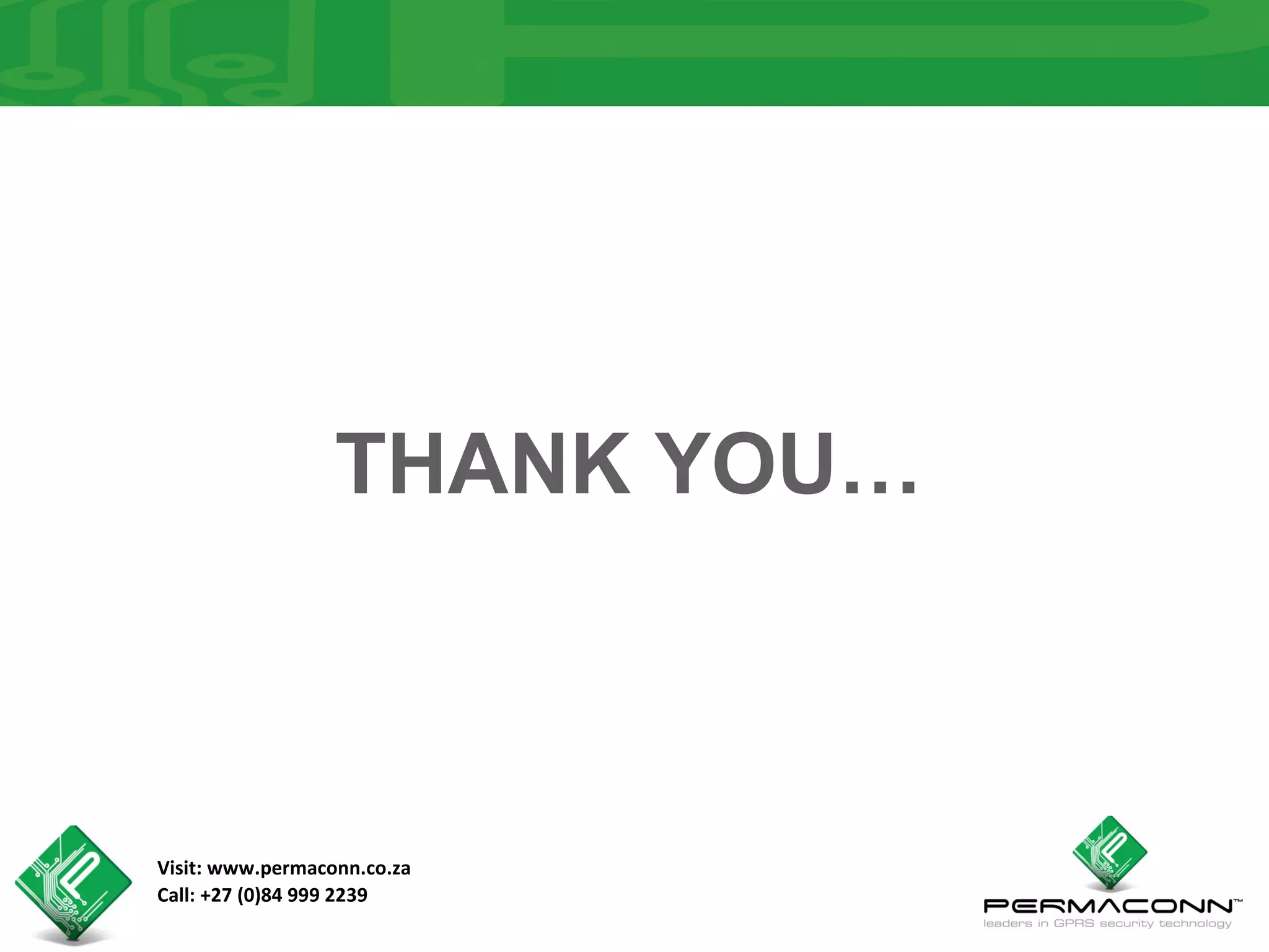 THANK YOU…



Visit: www.permaconn.co.za
Call: +27 (0)84 999 2239
 