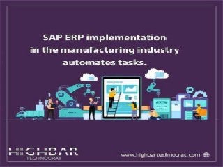 SAP ERP Implementation for Manufacturing Industry Automates Tasks.Ppt