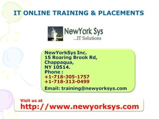 IT ONLINE TRAINING & PLACEMENTS Visit us at  http://www.newyorksys.com 
