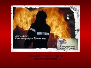 COURAGE ET DEVOUEMENT SAUVER OU PERIR 