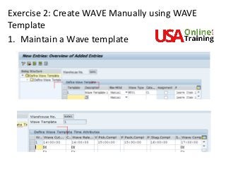 Exercise 2: Create WAVE Manually using WAVE
Template
1. Maintain a Wave template
 