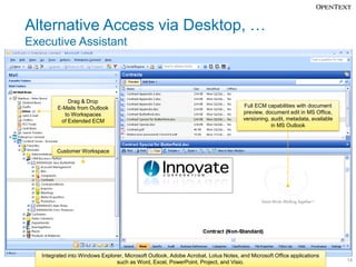Alternative Access via Desktop, …
Executive Assistant



             Drag & Drop
         E-Mails from Outlook           ...