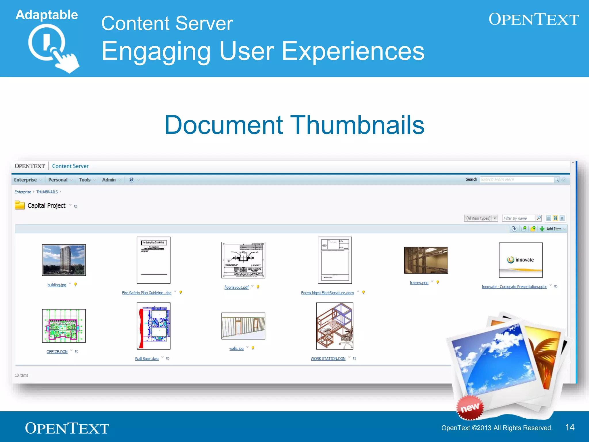 OpenText ©2013 All Rights Reserved. 14
Content Server
Engaging User Experiences
Adaptable
Document Thumbnails
 