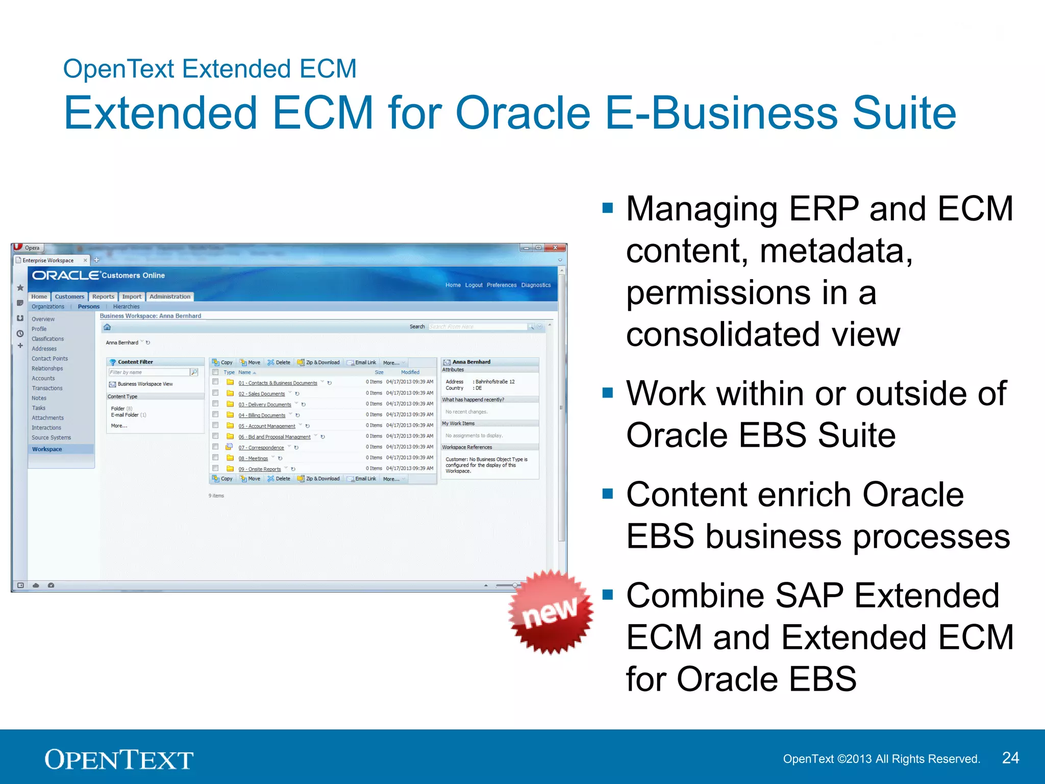 OpenText ©2013 All Rights Reserved. 25
OpenText Extended ECM – new Extensions
SharePoint Services & Portal Connect
MS SharePoint
SAP ECC
SAP Portal
ECM Web
MS Windows
E-mail & MS
Office
Mobile Devices
SAP CRM / SRM
 