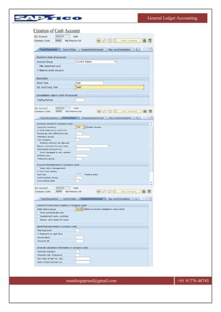 General Ledger Accounting
msndurgaprasd@gmail.com +91 91776 48745
Creation of Cash Account
 