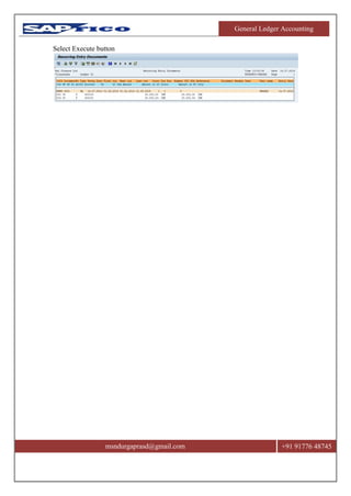 General Ledger Accounting
msndurgaprasd@gmail.com +91 91776 48745
Select Execute button
 