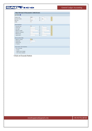 General Ledger Accounting
msndurgaprasd@gmail.com +91 91776 48745
Click on Execute button
 