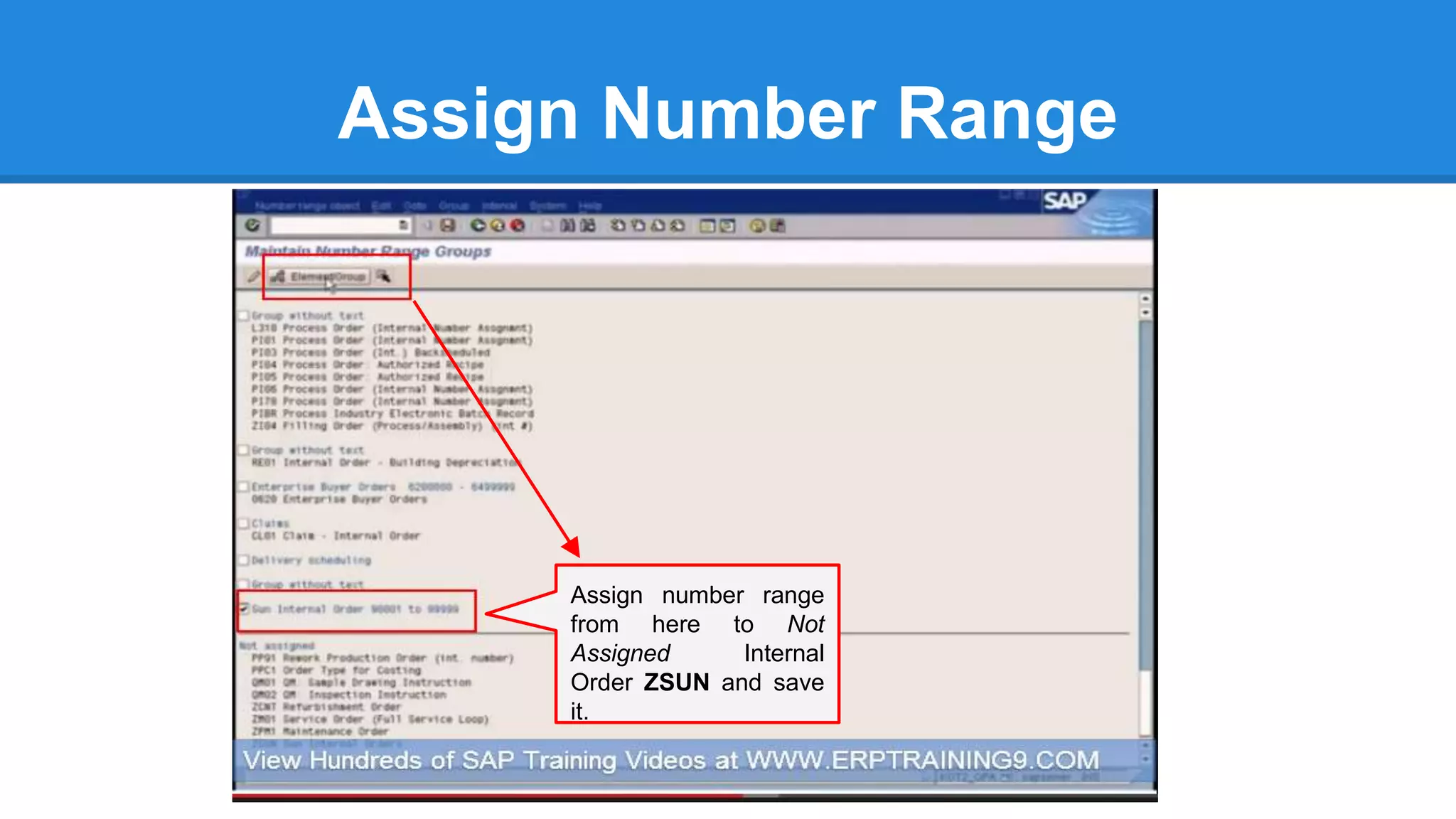 Assign Number Range
Assign number range
from here to Not
Assigned Internal
Order ZSUN and save
it.
 