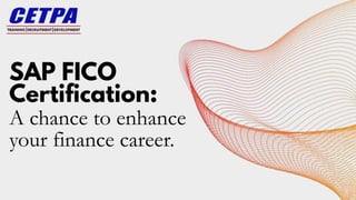 SAP FICO
Certification:
A chance to enhance
your finance career.
 
