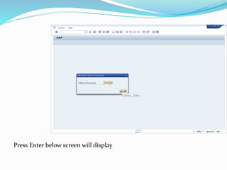 Press Enter below screen will display
 