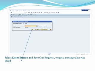 Select Enter Button and Save Our Request , we get a message data was
saved
 