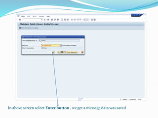 In above screen select Enter button , we get a message data was saved
 