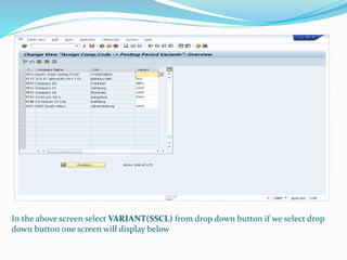 In the above screen select VARIANT(SSCL) from drop down button if we select drop
down button one screen will display below
 