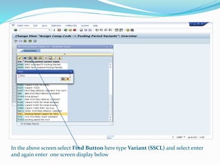In the above screen select Find Button here type Variant (SSCL) and select enter
and again enter one screen display below
 